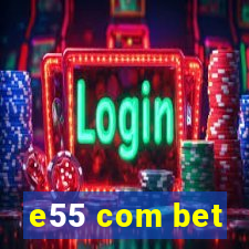 e55 com bet